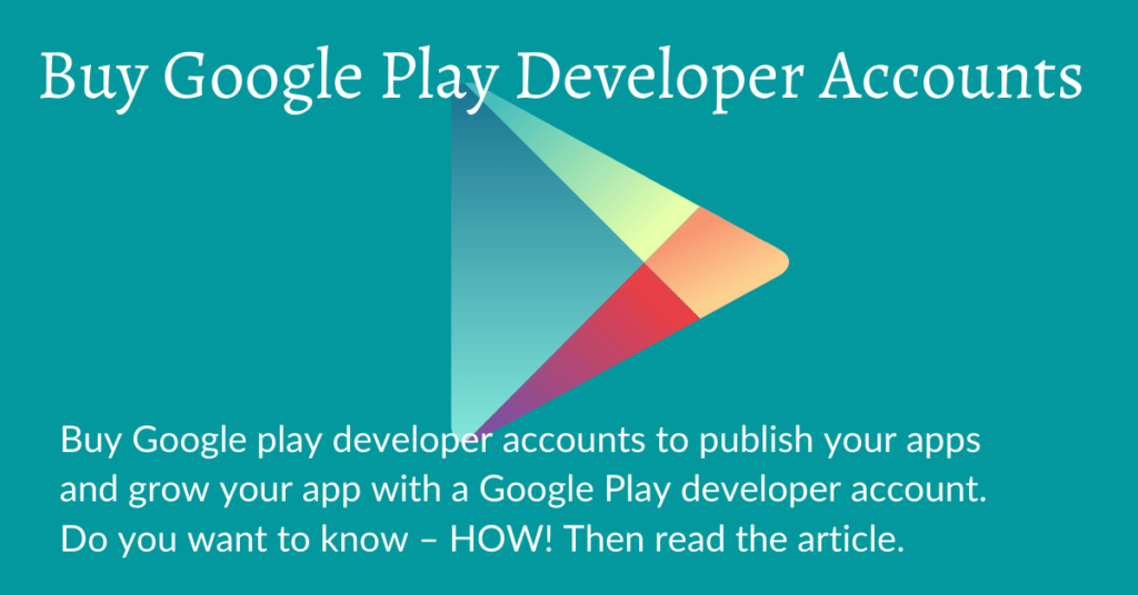 Buy Google Play Developer Accounts